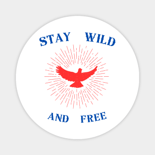 STAY WILD AND FREE Magnet